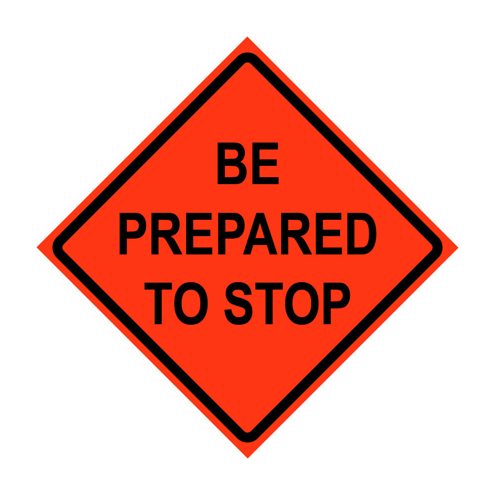 Be Prepared to Stop Super Bright 48" X 48" Roll Up sign